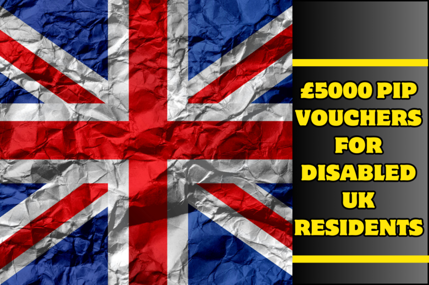 £5000 PIP Vouchers for Disabled UK Residents