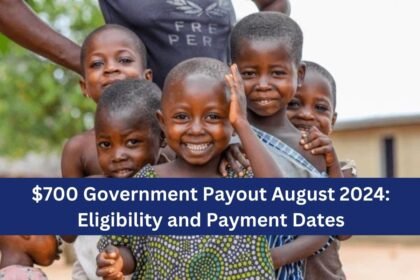 $700 Government Payout August 2024: Eligibility and Payment Dates