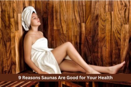 9 Reasons Saunas Are Good for Your Health