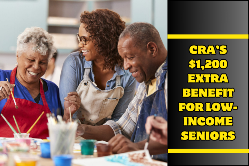 CRA’s $1,200 Extra Benefit for Low-Income Seniors