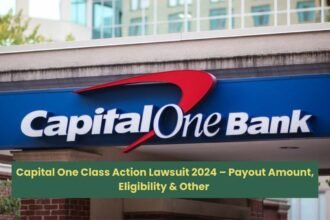 Capital One Class Action Lawsuit 2024 – Payout Amount, Eligibility & Other