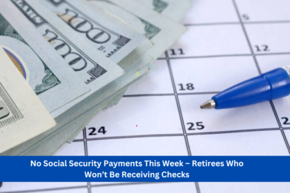 No Social Security Payments This Week – Retirees Who Won’t Be Receiving Checks