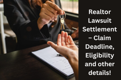 Realtor Lawsuit Settlement – Claim Deadline, Eligibility and other details!