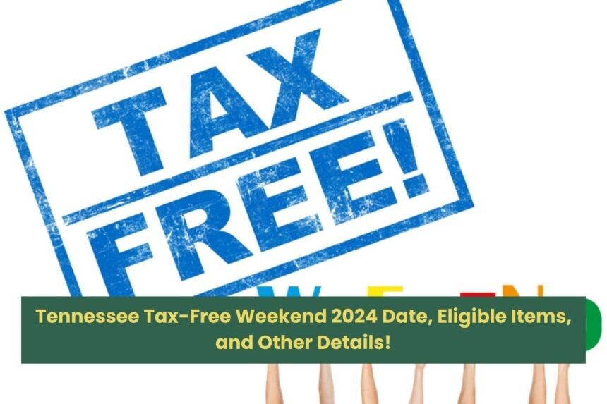 Tennessee Tax-Free Weekend 2024 Date, Eligible Items, and Other Details!