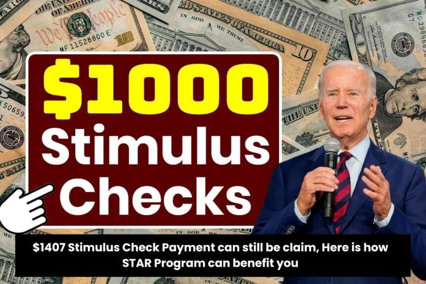 $1407 Stimulus Check Payment can still be claim, Here is how STAR Program can benefit you