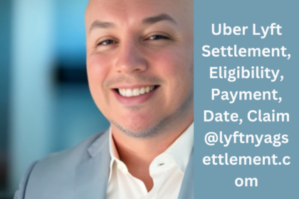 Ubеr Lyft Sеttlеmеnt, Eligibility, Payment, Date, Claim @lyftnyagsettlement.com